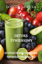 Okładka - Detoks żywieniowy oczyszczenie i odnowa twojego organizmu - Dorota Sawicka