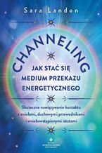 Okładka - Channeling - jak stać się medium przekazu energetycznego - Sara Landon