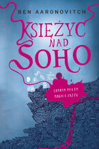 Okładka - Księżyc nad Soho. Rzeki Londynu. Tom 2 - Ben Aaronovitch