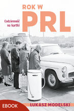 Okładka - Rok w PRL. Codzienność na kartki - Łukasz Modelski