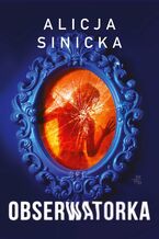 Okładka - Obserwatorka - Alicja Sinicka
