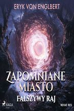 Okładka - Zapomniane miasto. Fałszywy raj - Eryk von Englbert