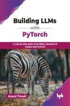 Okładka - Building LLMs with PyTorch - Anand Trivedi