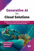 Okładka - Generative AI for Cloud Solutions - Sireesha Muppala, Randy DeFauw, Sina Sojoodi