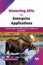 Okładka - Mastering APIs for Enterprise Applications - Rajan Subramanian