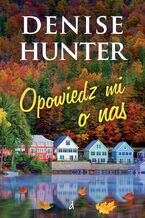 Okładka - Opowiedz mi o nas - Denise Hunter