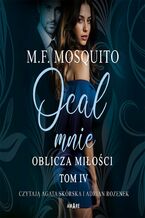 Okładka - Oblicza miłości. Tom 4. Ocal mnie - M. F. Mosquito