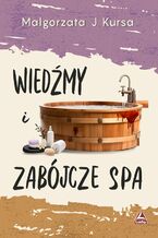 Okładka - Wiedźmy i zabójcze spa - Małgorzata J. Kursa