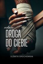 Okładka - Eclipse: Droga do ciebie TOM1 - Elżbieta Grochowska