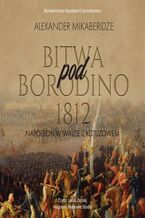 Okładka - Bitwa pod Borodino 1812 - Aleksander Mikaberidze