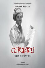 Okładka - Czirokezi. Ludzie na Szlaku Łez - Jarosław Wojtczak
