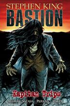 Okładka - Kapitan Trips. Bastion. Tom 1 - Stephen King