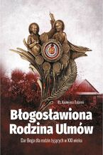 Okładka - Błogosławiona Rodzina Ulmów - ks. Kazimierz Talarek