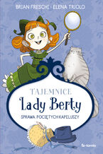 Okładka - Tajemnice Lady Berty. Sprawa pociętych kapeluszy - Brian Freschi