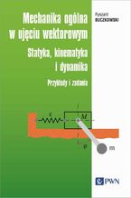 Okładka - Mechanika ogólna w ujęciu wektorowym - Ryszard Buczkowski