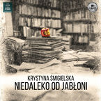 Okładka - Niedaleko od jabłoni - Krystyna Śmigielska