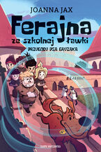 Okładka - Ferajna ze szkolnej ławki. Przygody psa Gryzaka - Joanna Jax