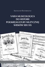 Okładka - Varia Musicologica do historii polskiej kultury muzycznej - Krzysztof Rottermund