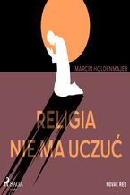 Okładka - Religia nie ma uczuć - Marcin Holdenmajer