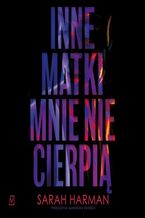 Okładka - Inne matki mnie nie cierpią - Sarah Harman