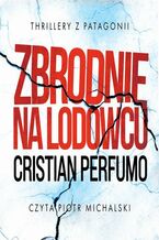 Okładka - Zbrodnie na lodowcu - Cristian Perfumo