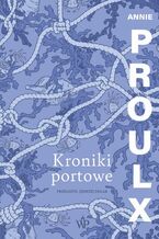 Okładka - Kroniki portowe - Annie Proulx