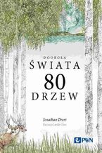 Okładka - Dookoła świata 80 drzew - Jonathan Drori
