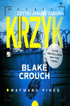 Okładka - Wayward Pines (#3). Krzyk - Blake Crouch