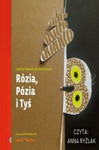 Okładka - Rózia, Pózia i Tyś - Joanna Kowalczyk-Bednarczyk