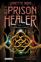 Okładka - The Prison Healer. Tom 3. Zdrada krwi - Lynette Noni