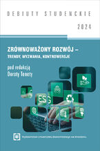 Okładka - Zrównoważony rozwój - trendy, wyzwania, kontrowersje 2024 [DEBIUTY STUDENCKIE] - red. Dorota Teneta