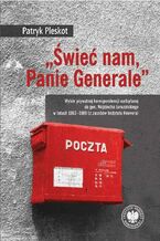 Okładka - ,,Świeć nam, Panie Generale" - Patryk Pleskot