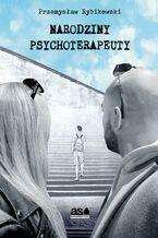 Okładka - Narodziny psychoterapeuty - Przemysław Rybikowski