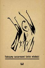 Okładka - Tańczymy zaczarowani taniec młodości. Łódzka awangarda żydowska - publikacje artystyczne wydawnictwa Achrid, 1921 - Dariusz Dekiert, Irmina Gadowska, Krystyna Radziszewska