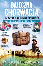 Okładka - Bajeczna Chorwacja. Zabytki, Adriatyk i cevapcici - Sławomir Koper