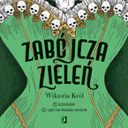Okładka - Zabójcza zieleń. Historia zielonego pigmentu z arszenikiem - Wiktoria Król