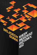 Okładka - Kiedy będziesz gotowy, idź - Wojciech Gunia