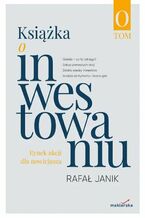 Okładka - Książka o inwestowaniu. Tom 0 - dr Rafał Janik
