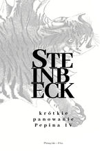 Okładka - Krótkie panowanie Pepina IV - John Steinbeck