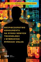 Okładka - BEZPIECZEŃSTWO KONSUMENTA NA RYNKU NOWYCH TECHNOLOGII I WYBRANYCH RYNKACH USŁUG - Redakcja Naukowa Małgorzata Twardzik, Liudmyla Shulhina