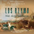 Los Rzymu. Klimat, choroby i koniec imperium