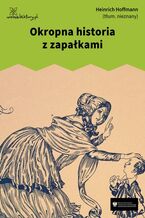Okładka - Okropna historia z zapałkami - Heinrich Hoffmann