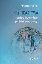 Okładka - Kryptoaktywa i ich rola w dywersyfikacji portfela inwestycyjnego - Aleksander Mercik