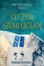 Okładka - O czym szumi ocean - Wiktoria Emilia Regin