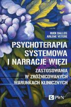 Okładka - Psychoterapia systemowa i narracje więzi - Rudi Dallos, Arlene Vetere