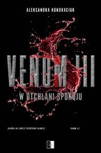 Okładka - VENOM. Tom 3. W otchłani spokoju - Aleksandra Kondraciuk