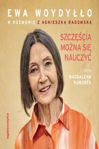 Okładka - Szczęścia można się nauczyć - Ewa Woydyłło, Agnieszka Radomska