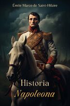 Okładka - Historia Napoleona - Emil Marco De Saint-Hilaire