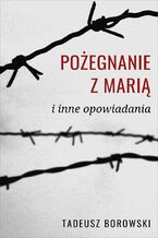 Okładka - Pożegnanie z Marią i inne opowiadania - Tadeusz Borowski