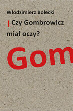 Czy Gombrowicz miał oczy?